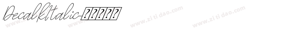 DecalkItalic字体转换 DecalkItalic字体转换