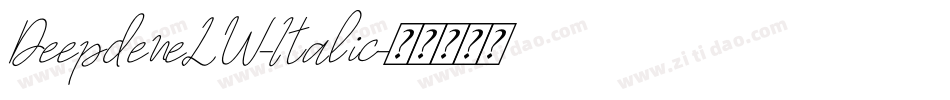 DeepdeneLW-Italic字体转换 DeepdeneLW-Italic字体转换