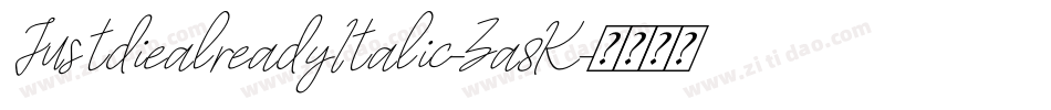 JustdiealreadyItalic-Za8K字体转换