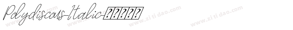 Polydiscous-Italic字体转换 Polydiscous-Italic字体转换