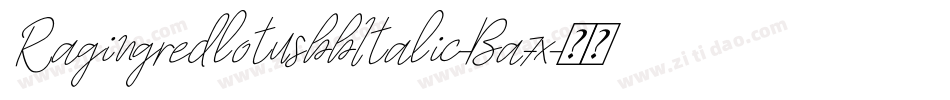 RagingredlotusbbItalic-Ba7x字体转换 RagingredlotusbbItalic-Ba7x字体转换