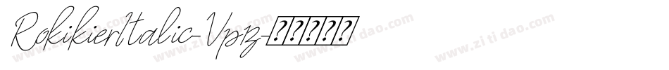 RokikierItalic-Vp1z字体转换 RokikierItalic-Vp1z字体转换