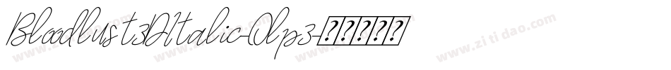 Bloodlust3DItalic-Olp3字体转换 Bloodlust3DItalic-Olp3字体转换