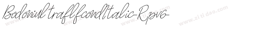 BodoniultraflfcondItalic-Rpv6字体转换 BodoniultraflfcondItalic-Rpv6字体转换