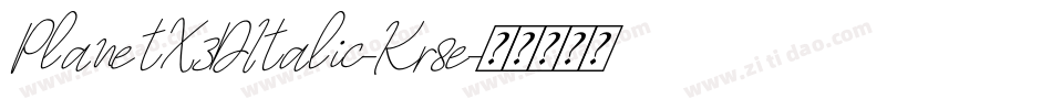 PlanetX3DItalic-Kr8e字体转换 PlanetX3DItalic-Kr8e字体转换