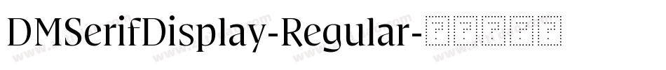 DMSerifDisplay-Regular字体转换