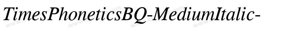 TimesPhoneticsBQ-MediumItalic字体转换