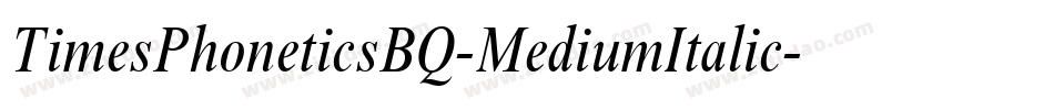 TimesPhoneticsBQ-MediumItalic字体转换