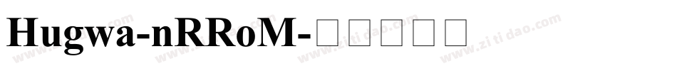Hugwa-nRRoM字体转换