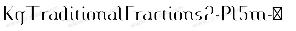 KgTraditionalFractions2-Pl5m字体转换 KgTraditionalFractions2-Pl5m字体转换