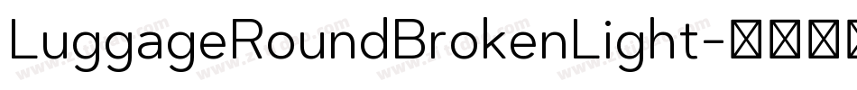 LuggageRoundBrokenLight字体转换