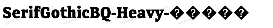SerifGothicBQ-Heavy字体转换