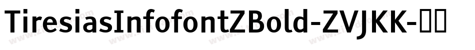 TiresiasInfofontZBold-ZVJKK字体转换