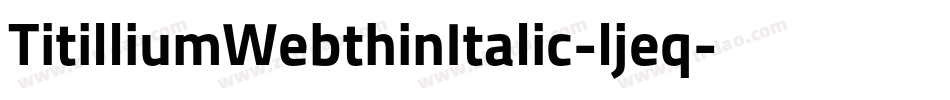 TitilliumWebthinItalic-ljeq字体转换