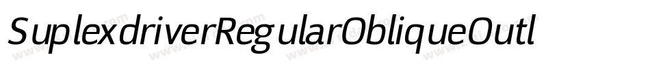 SuplexdriverRegularObliqueOutline-O9KP字体转换
