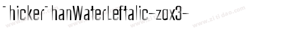 ThickerThanWaterLeftalic-zqx3字体转换 ThickerThanWaterLeftalic-zqx3字体转换
