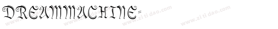 DREAMMACHINE字体转换