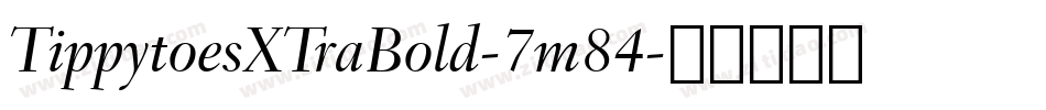 TippytoesXTraBold-7m84字体转换
