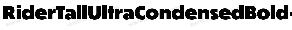 RiderTallUltraCondensedBold-Bd8w字体转换