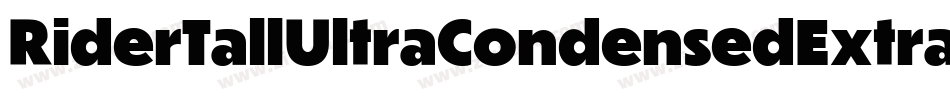 RiderTallUltraCondensedExtrablack-YVZ2字体转换 RiderTallUltraCondensedExtrablack-YVZ2字体转换