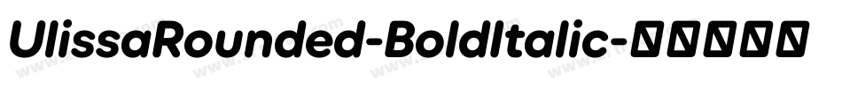 UlissaRounded-BoldItalic字体转换
