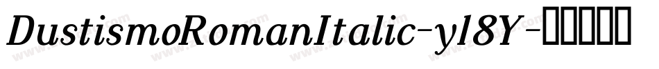 DustismoRomanItalic-y18Y字体转换