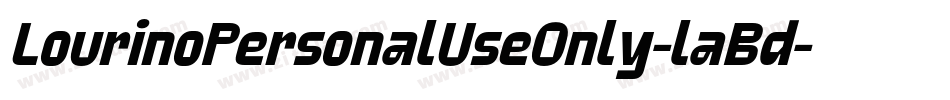 LourinoPersonalUseOnly-laBd字体转换 LourinoPersonalUseOnly-laBd字体转换