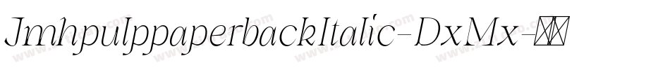 JmhpulppaperbackItalic-DxMx字体转换