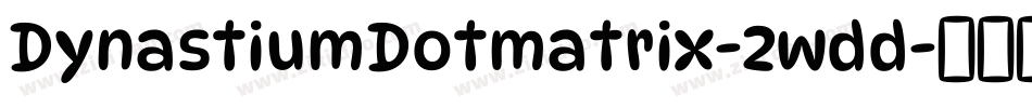 DynastiumDotmatrix-2wdd字体转换
