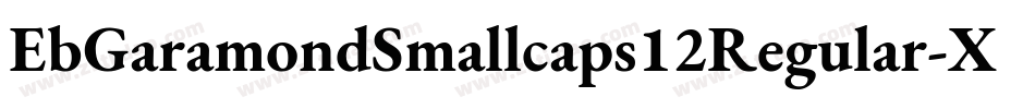 EbGaramondSmallcaps12Regular-XBAZ字体转换