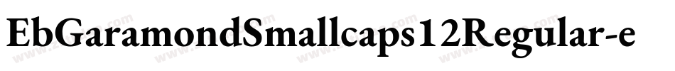 EbGaramondSmallcaps12Regular-eRBl字体转换