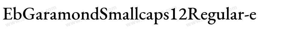 EbGaramondSmallcaps12Regular-eRBl字体转换
