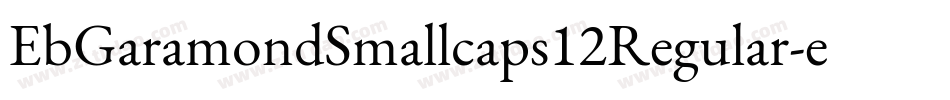 EbGaramondSmallcaps12Regular-eRBl字体转换