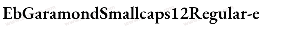 EbGaramondSmallcaps12Regular-eRBl字体转换