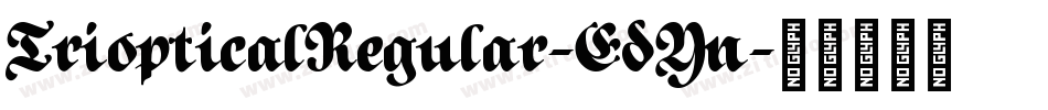 TriopticalRegular-EdYn字体转换