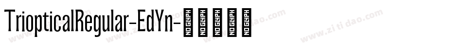 TriopticalRegular-EdYn字体转换