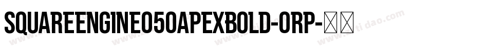 SquareEngine050ApexBold-0RP字体转换