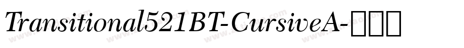 Transitional521BT-CursiveA字体转换