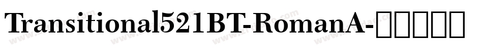 Transitional521BT-RomanA字体转换