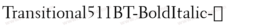 Transitional511BT-BoldItalic字体转换