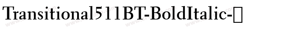 Transitional511BT-BoldItalic字体转换