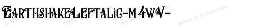 EarthshakeLeftalic-m4wV字体转换