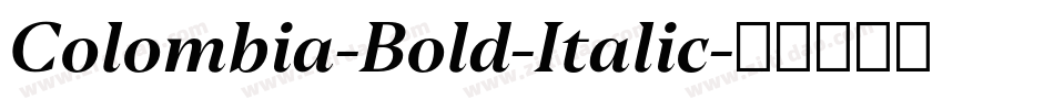Colombia-Bold-Italic字体转换 Colombia-Bold-Italic字体转换