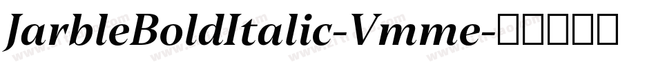JarbleBoldItalic-Vmme字体转换 JarbleBoldItalic-Vmme字体转换