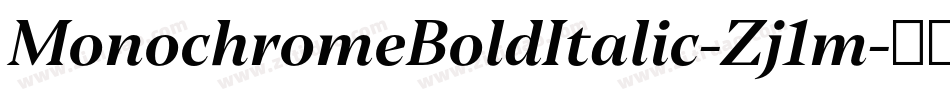 MonochromeBoldItalic-Zj1m字体转换 MonochromeBoldItalic-Zj1m字体转换