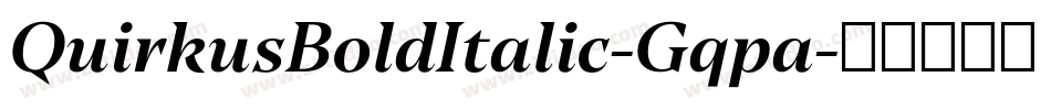 QuirkusBoldItalic-Gqpa字体转换 QuirkusBoldItalic-Gqpa字体转换