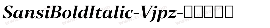 SansiBoldItalic-Vjpz字体转换 SansiBoldItalic-Vjpz字体转换
