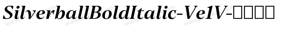 SilverballBoldItalic-Ve1V字体转换 SilverballBoldItalic-Ve1V字体转换