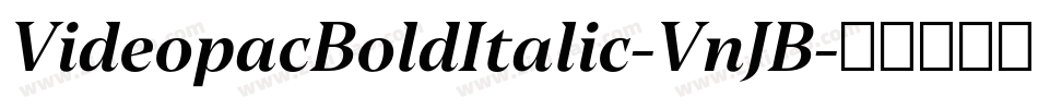 VideopacBoldItalic-VnJB字体转换 VideopacBoldItalic-VnJB字体转换