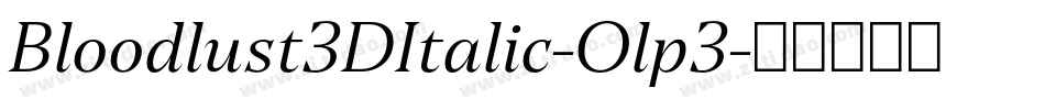 Bloodlust3DItalic-Olp3字体转换 Bloodlust3DItalic-Olp3字体转换